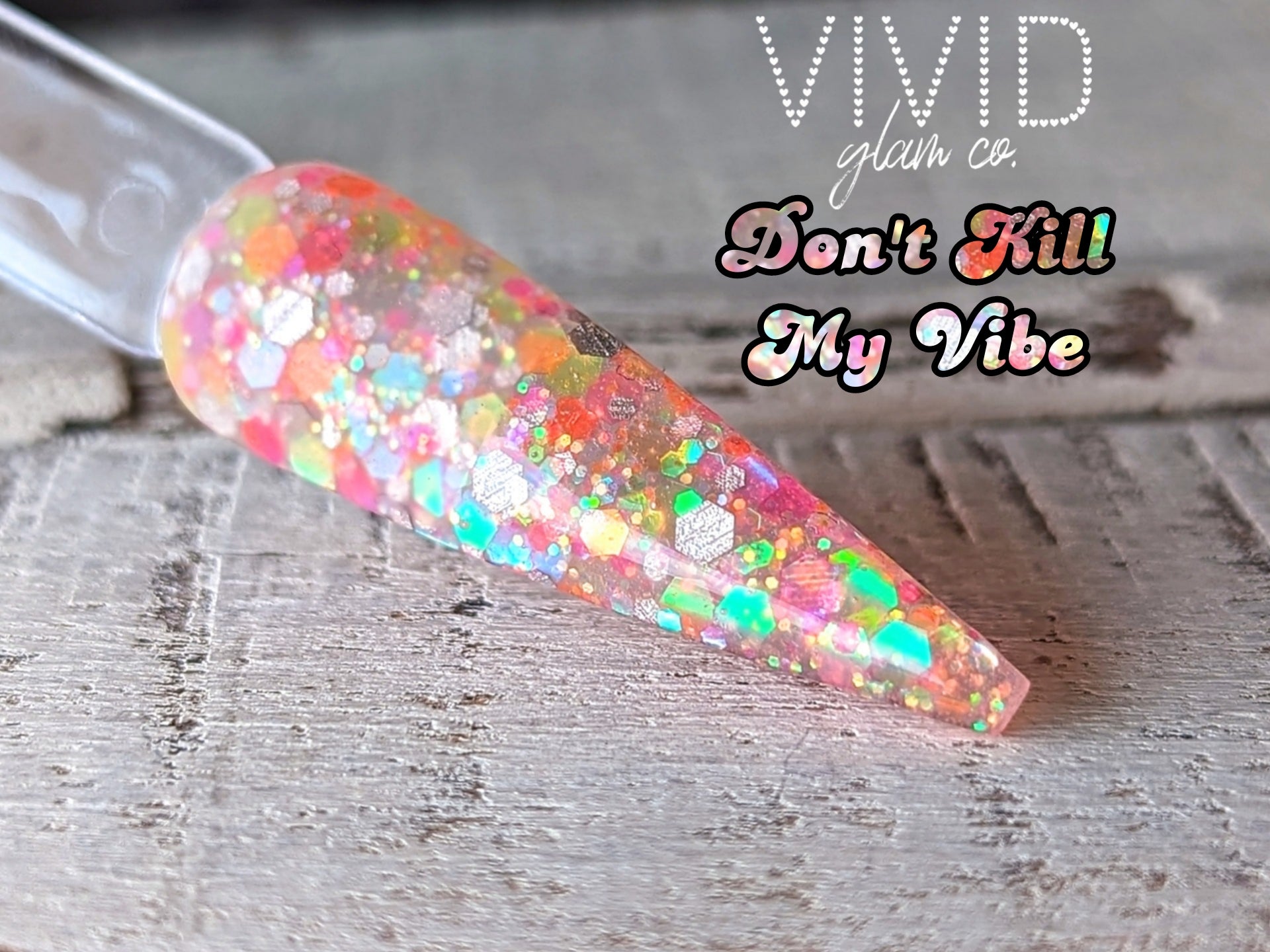 Don't Kill My Vibe - Glitter Dip Powder