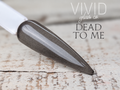 Dead To Me - Solid Dip Powder