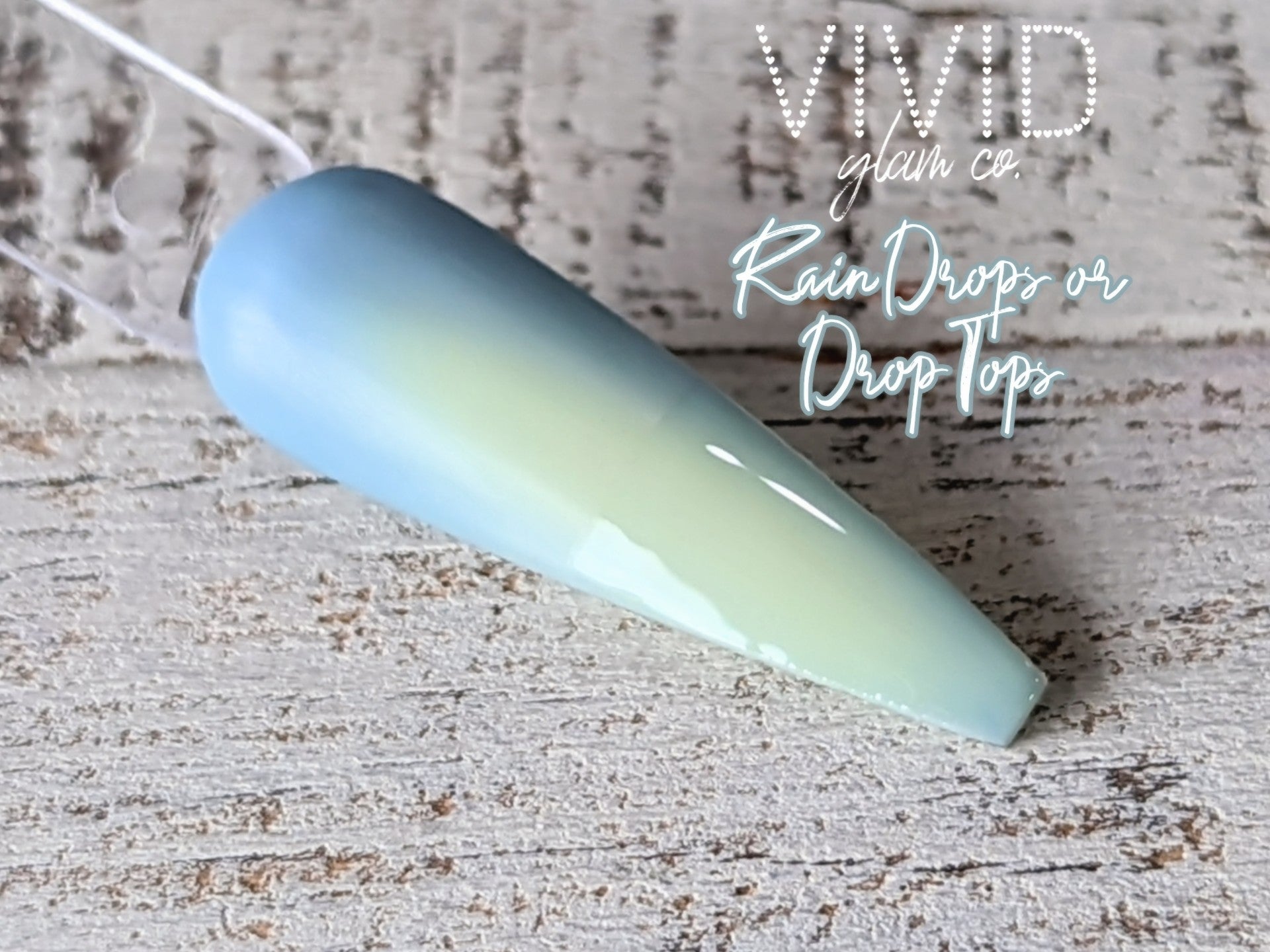 Rain Drops or Drop Tops - Thermal Dip Powder